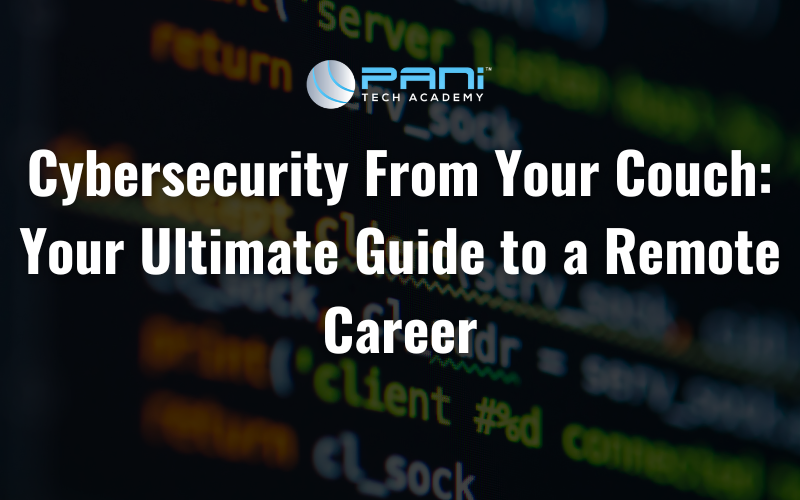 Cybersecurity From Your Couch: Your Ultimate Guide to a Remote Career
